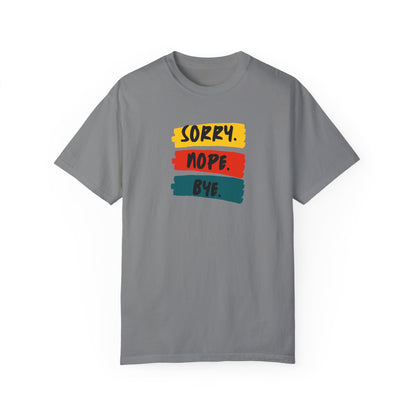 Sorry Nope Bye T-Shirt - Chill Core Clothing