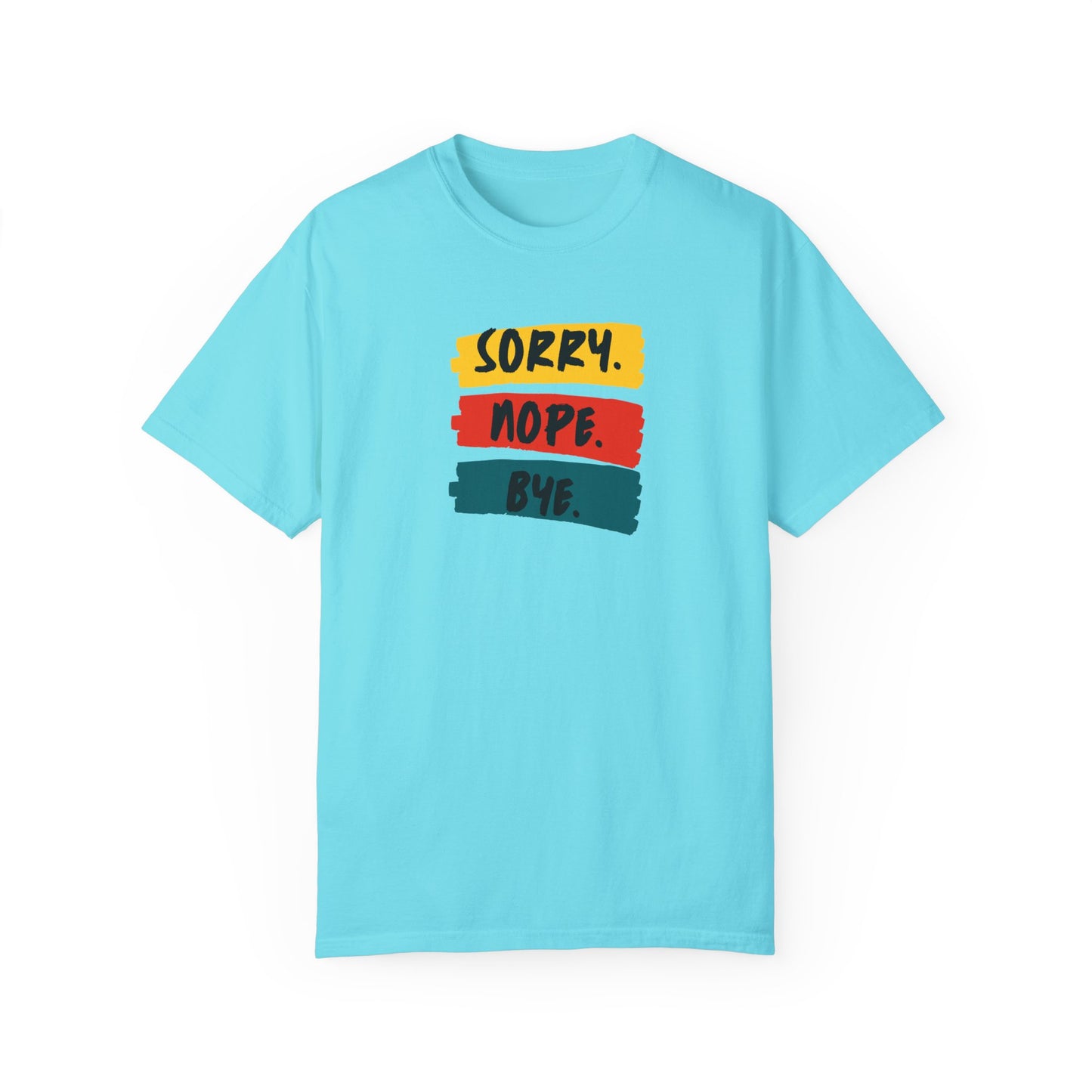 Sorry Nope Bye T-Shirt - Chill Core Clothing