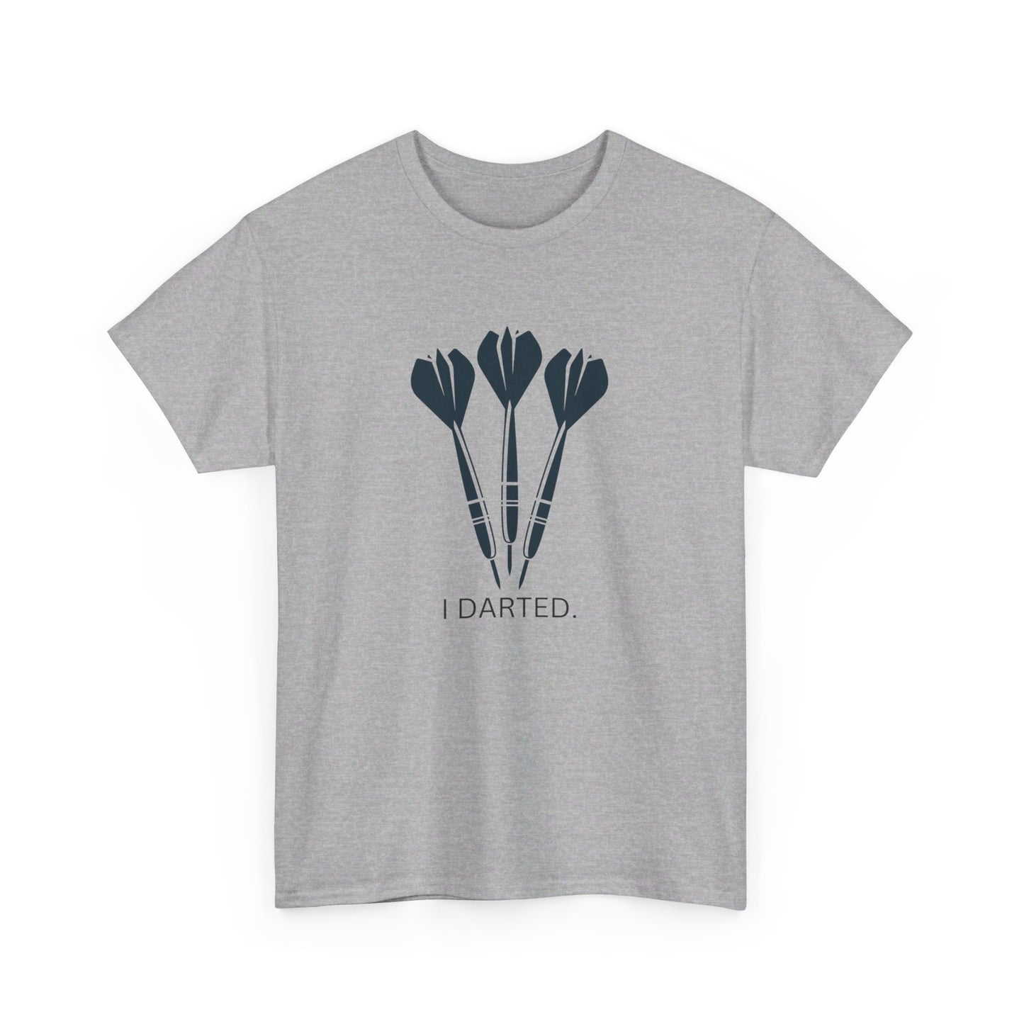 I Darted. T-Shirt