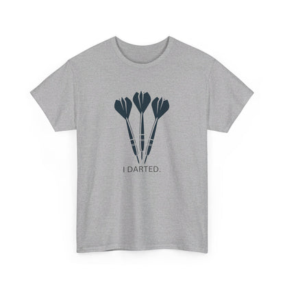 I Darted. T-Shirt