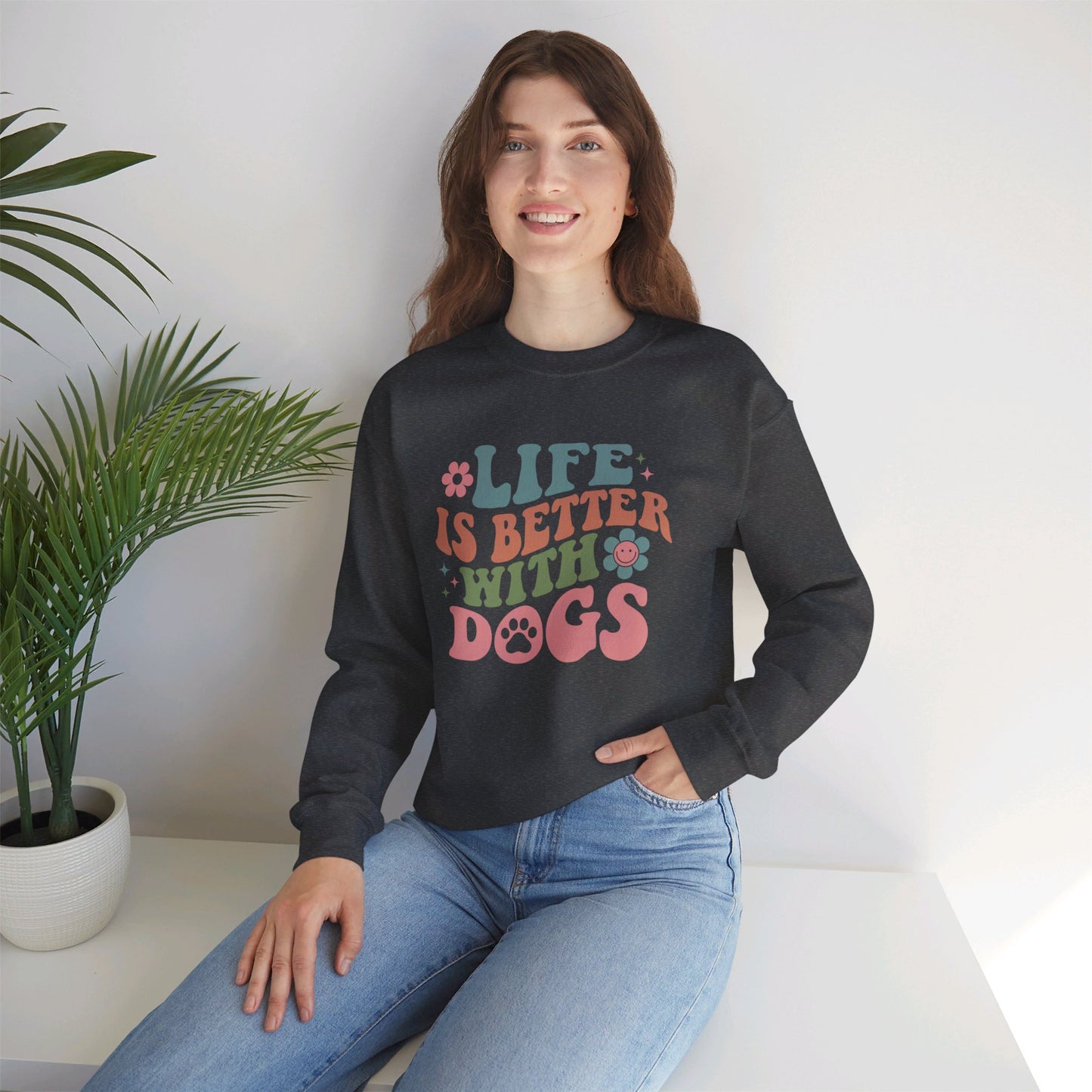 Life is Better with Dogs Sweatshirt