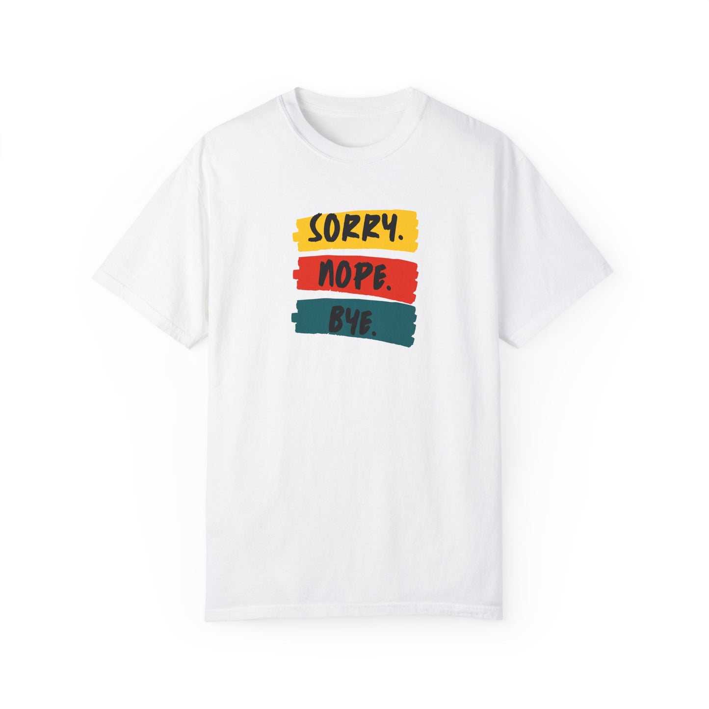 Sorry Nope Bye T-Shirt - Chill Core Clothing