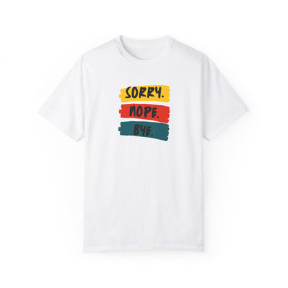 Sorry Nope Bye T-Shirt - Chill Core Clothing