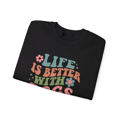 Life is Better with Dogs Sweatshirt