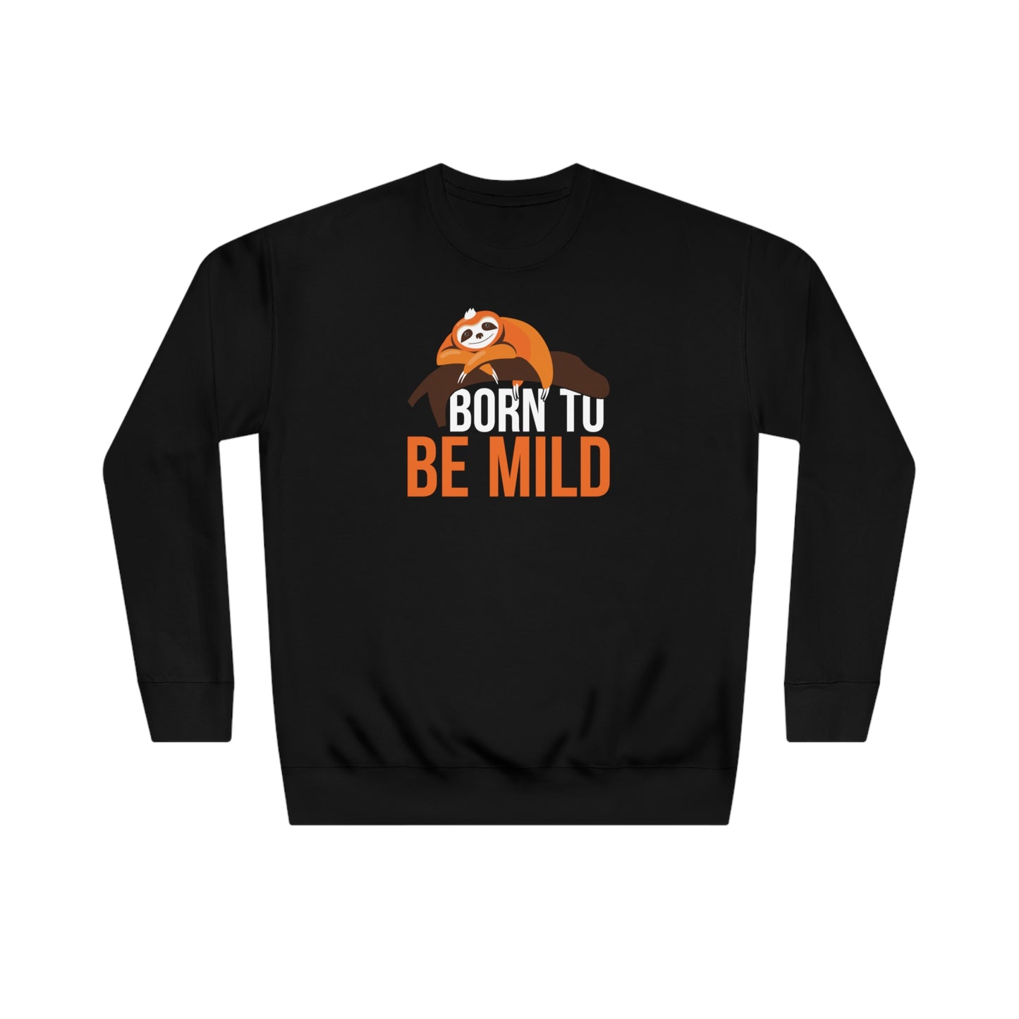 Born To Be Mild Sweatshirt