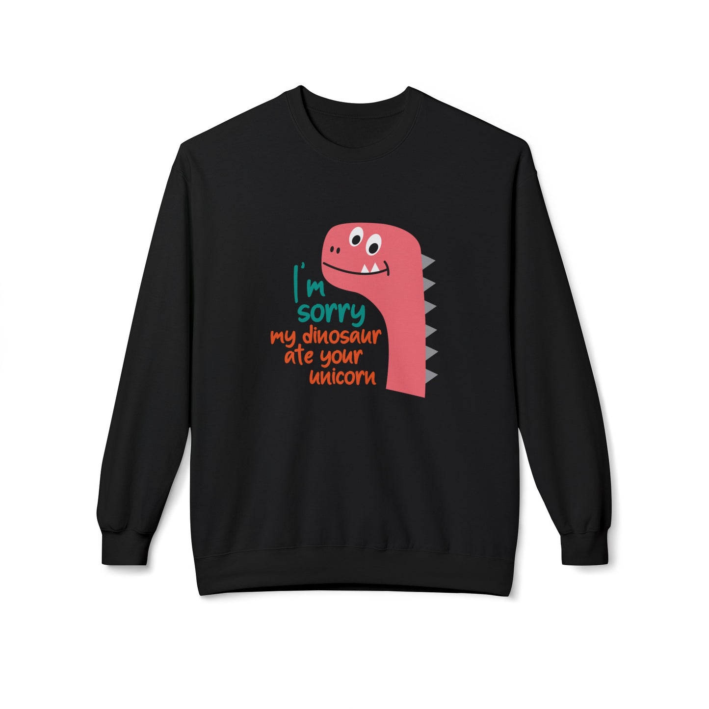 I'm sorry my Dinosaur ate your Unicorn Sweatshirt - Chill Core Clothing