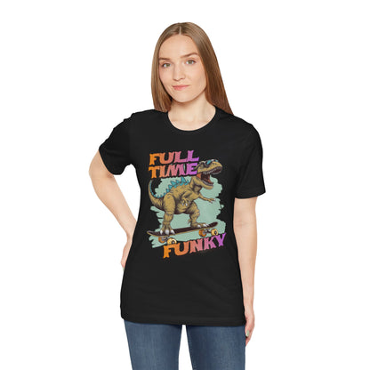 Full Time Funky T-Shirt