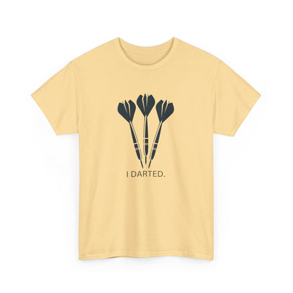 I Darted. T-Shirt