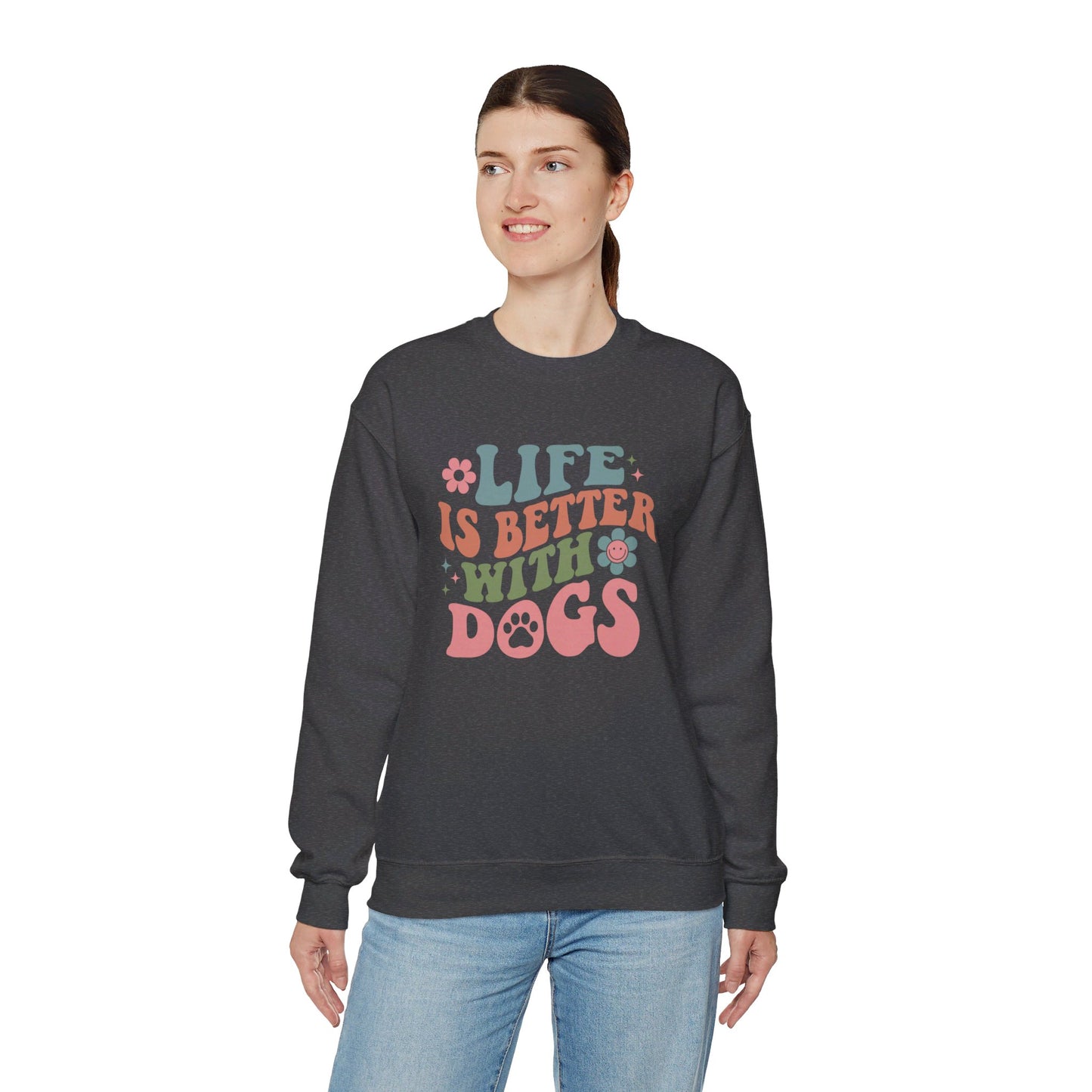 Life is Better with Dogs Sweatshirt