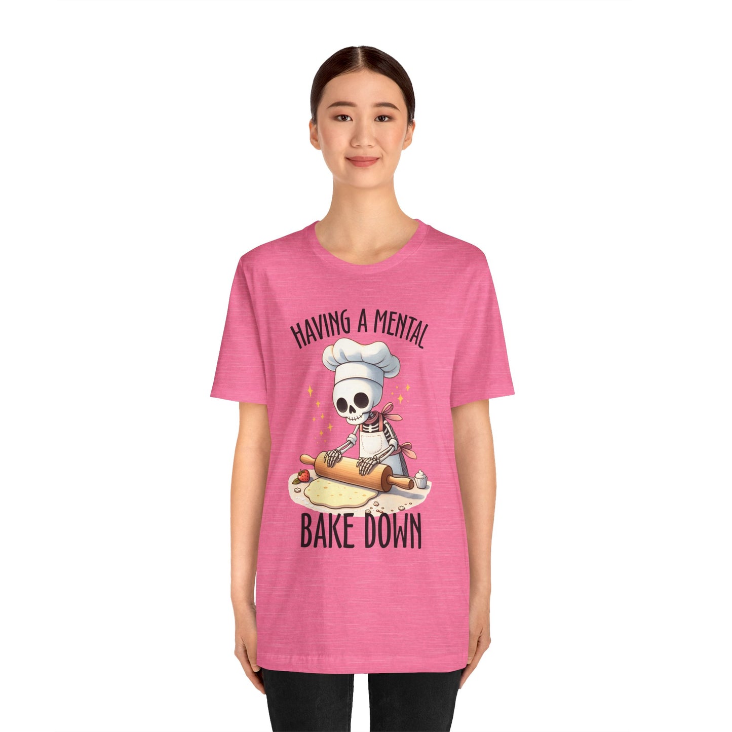 Having a Mental Bake Down T-Shirt