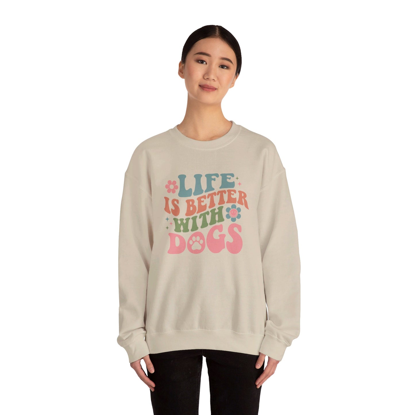 Life is Better with Dogs Sweatshirt