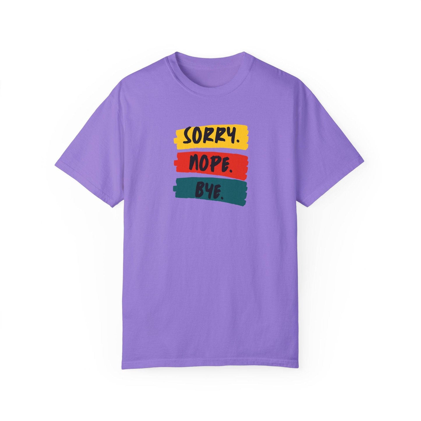 Sorry Nope Bye T-Shirt - Chill Core Clothing