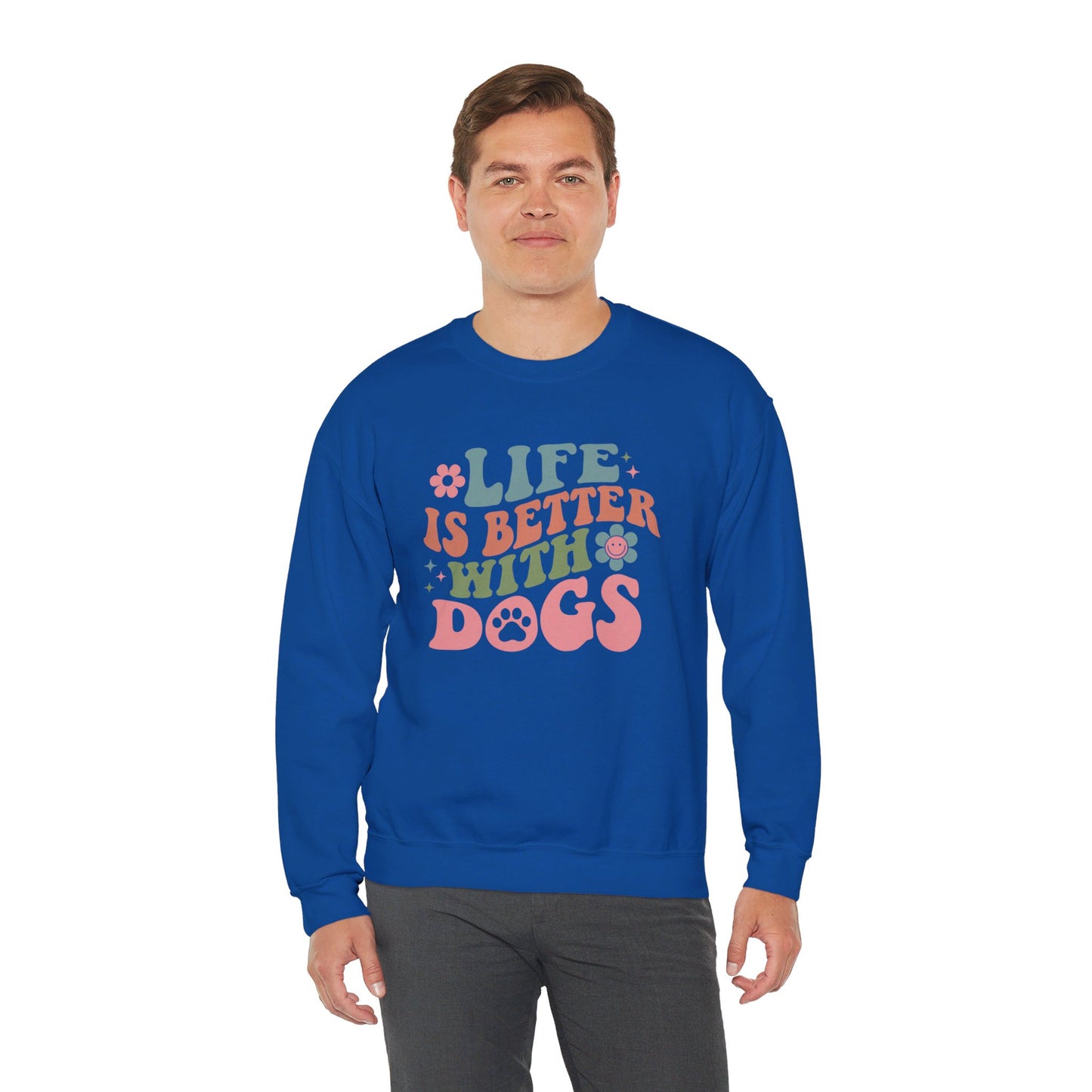 Life is Better with Dogs Sweatshirt