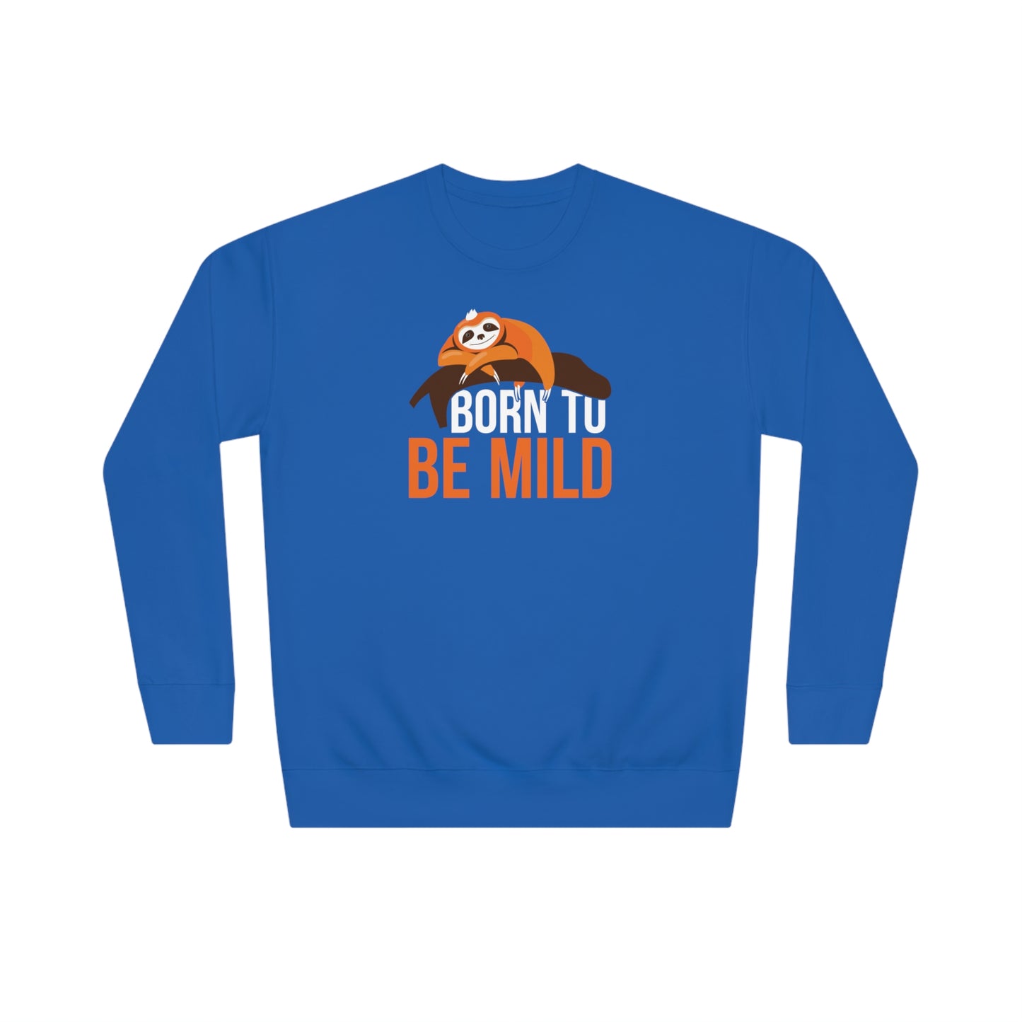 Born To Be Mild Sweatshirt