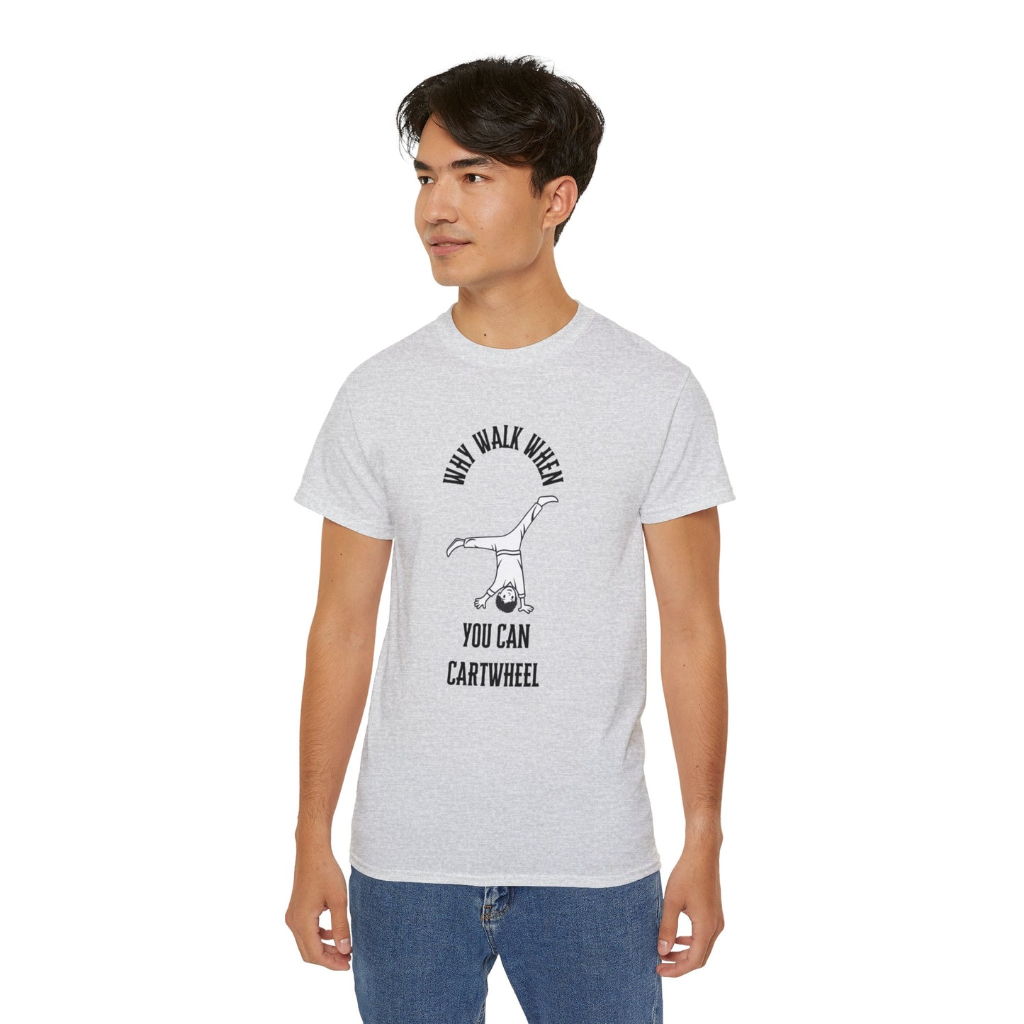 Why Walk When You Can CartWheel T-Shirt