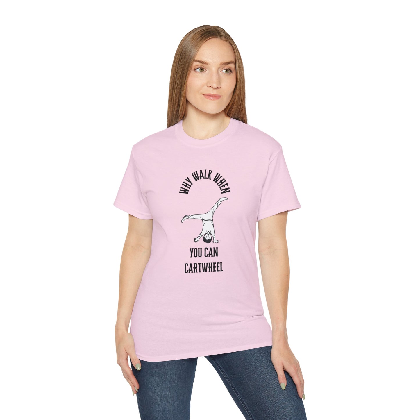 Why Walk When You Can CartWheel T-Shirt