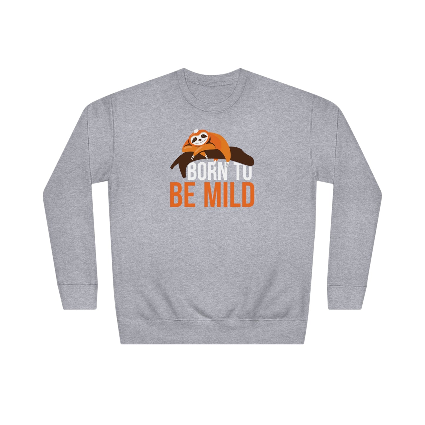 Born To Be Mild Sweatshirt