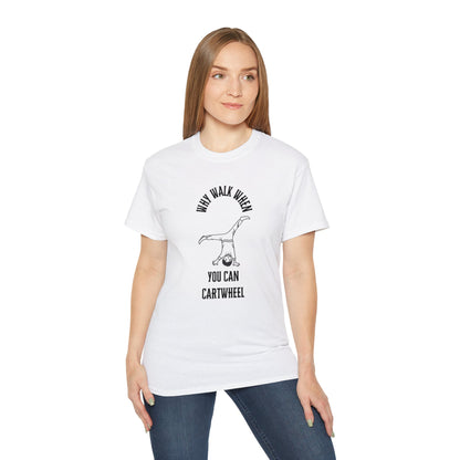 Why Walk When You Can CartWheel T-Shirt